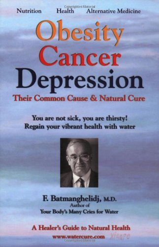Obesity, Cancer, Depression - Their Common Cause and Natural Cure