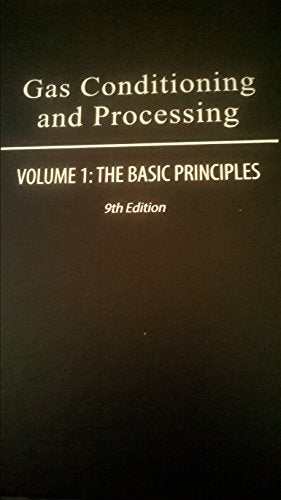 Gas Conditioning and Processing V. 1: The Basic Principles