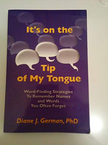 It's on the Tip of My Tongue: Word Finding Strategies to Remember Those Names and Words You Often Forget