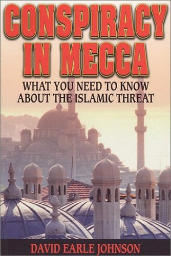 Conspiracy in Mecca: What You Need to Know About the Islamic Threat
