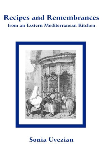 Recipes and Remembrances from an Eastern Mediterranean Kitchen