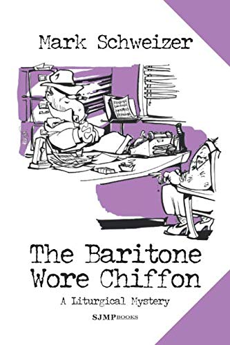 The Baritone Wore Chiffon (A Liturgical Mystery)