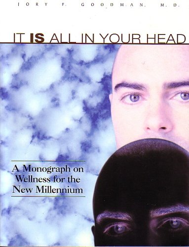 It Is All in Your Head: A Monograph on Wellness for the New Millenium