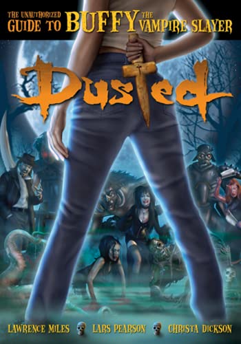 Dusted: The Unauthorized Guide to Buffy the Vampire Slayer