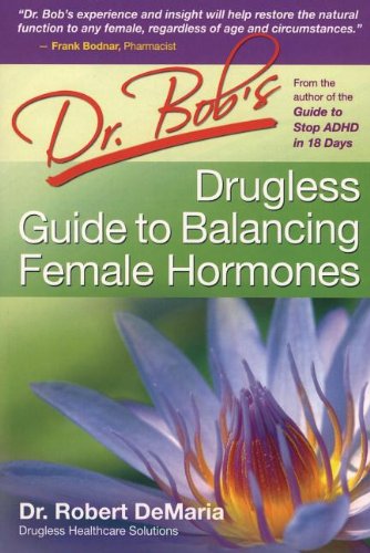 Dr Bob's Drugless Guide to Balance Female Hormones
