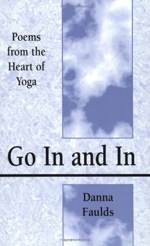 Go In and In: Poems From the Heart of Yoga