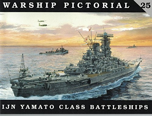 Warship Pictorial No. 25 - IJN Yamato Class Battleships