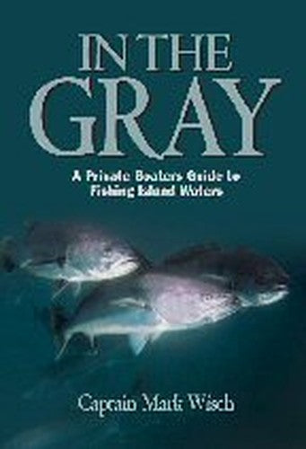 In the Gray (A Private Boaters Guide to Fishing Island Waters)