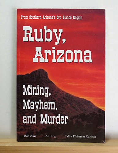 Title: Ruby Arizona Mining Mayhem And Murder