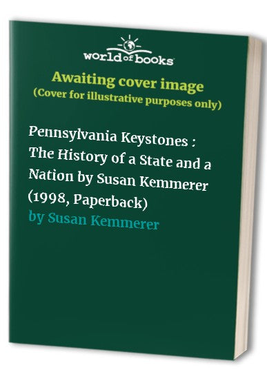Pennsylvania Keystones : The History of a State and a Nation by Susan Kemmerer (1998, Paperback)