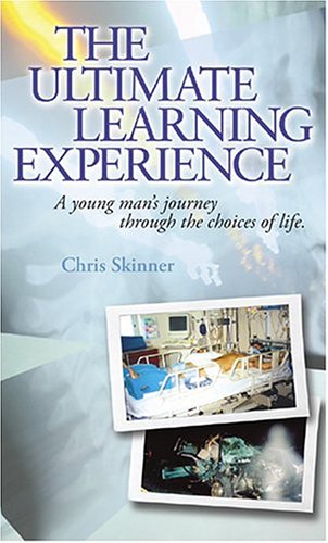 Ultimate Learning Experience : A Young Man's Journey Through the Choices of Life