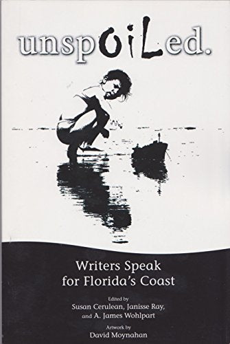 Unspoiled. Writers Speak for Florida's Coast