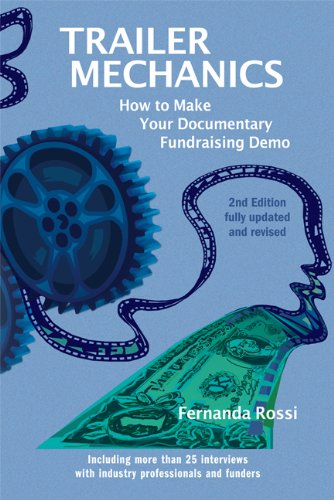 Trailer Mechanics: How to Make your Documentary Fundraising Demo 2ND EDITION