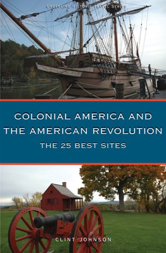The 25 Best Sites of Colonial America and the American Revolution