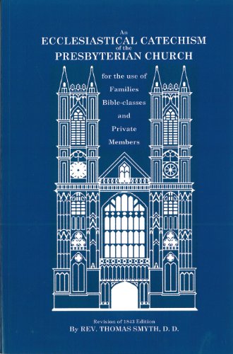 An Ecclesiastical Catechism of the Presbyterian Church