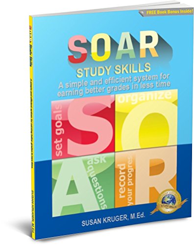 SOAR Study Skills; A Simple and Efficient System for Getting Better Grades in Less Time