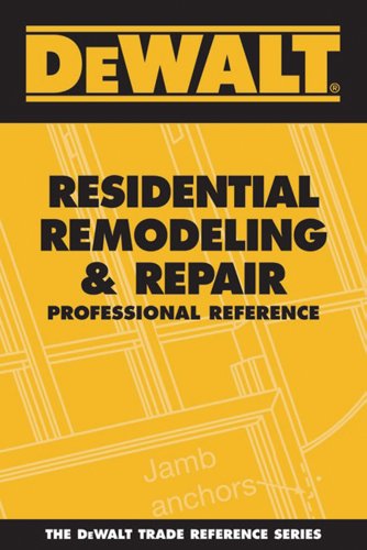 DeWalt Residential Remodeling & Repair Professional Reference