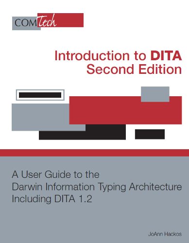 Introduction to DITA- Second Edition: A User Guide to the Darwin Information Typing Architecture Including DITA 1.2