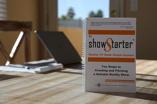 The Show Starter Reality TV Made Simple System: Ten Steps to Creating and Pitching a Sellable Reality Show
