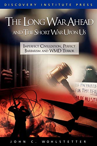 The Long War Ahead and the Short War Upon Us