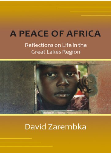 A Peace of Africa: Reflections on Life in the Great Lakes Region