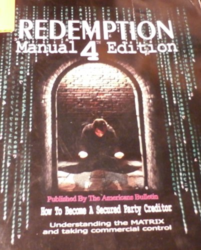 REDEMPTION Manual 4.5 Edition From Government-Imposed Ignorance To Enlightenment as a Secured Party Creditor