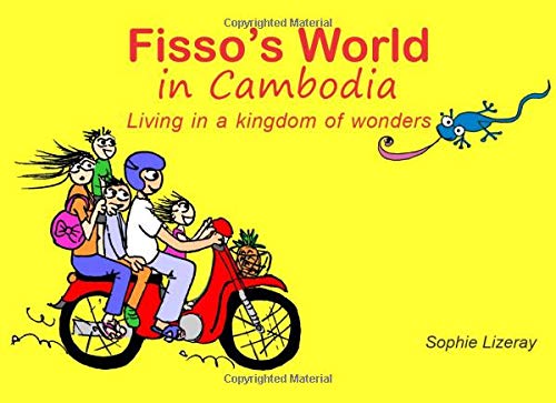 Fisso's World in Cambodia: Living in a kingdom of wonders