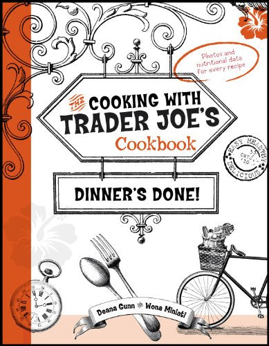 Dinner's Done! Cooking with Trader Joe's Cookbook