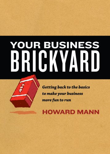 Title: Your Business Brickyard Getting back to the basics
