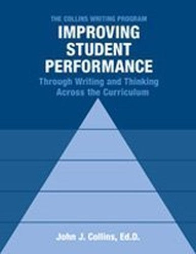 The Collins Writing Program Improving Student Performance Through Writing and Thinking Across the Curriculum