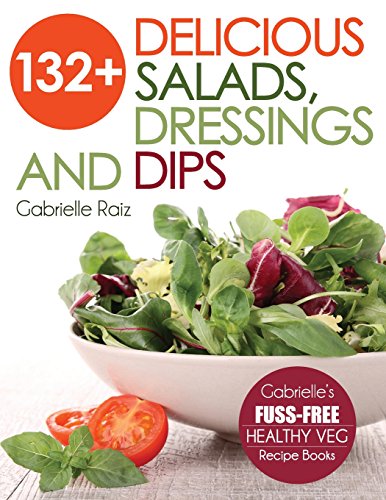 132+ Delicious Salads, Dressings And Dips