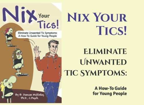 Nix Your Tics!: Eliminate Unwanted Tic Symptoms: A How-To Guide for Young People