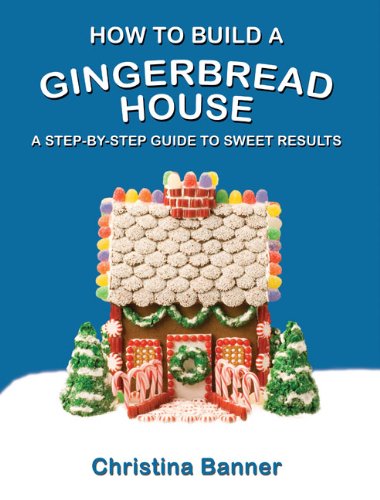 How to Build a Gingerbread House