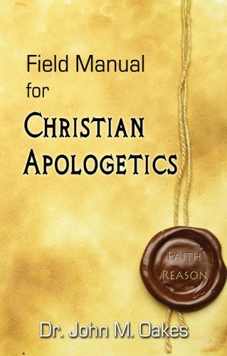 Field Manual for Christian Apologetics