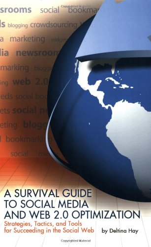 A Survival Guide to Social Media and Web 2.0 Optimization