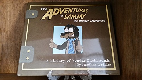 The Adventures of Sammy the wonder Dachshund ( A History of Wonder Dachshunds)