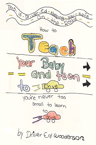 How to Teach your Baby and Teen to Drive