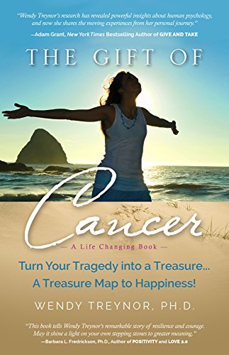 The Gift of Cancer: Turn Your Tragedy into a Treasure... A Treasure Map to Happiness!