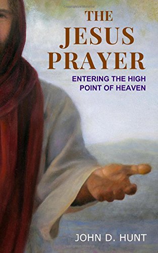 The Jesus Prayer: Entering The High Point of Heaven