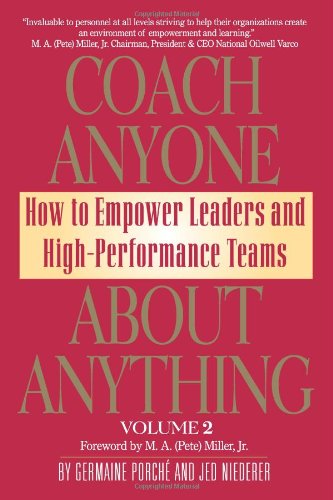 Coach Anyone about Anything : How to Empower Leaders and High Performance Teams