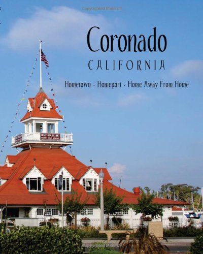 Coronado California: Hometown, Homeport, Home Away From Home