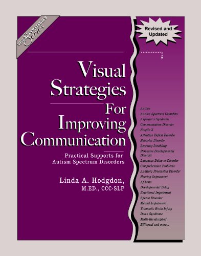Visual Strategies for Improving Communication : Practical Supports for Autism Spectrum Disorders