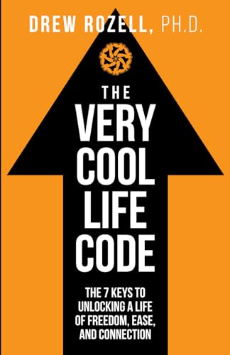 The Very Cool Life Code: The 7 Keys to Unlocking a Life of Freedom, Ease, and Connection.