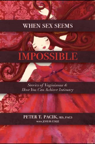 When Sex Seems Impossible. Stories of Vaginismus and How You Can Achieve Intimacys