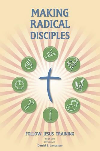 Making Radical Disciples