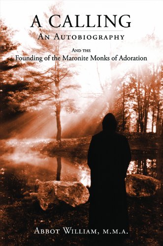 A Calling: An Autobiography and the Founding of the Maronite Monks of Adoration