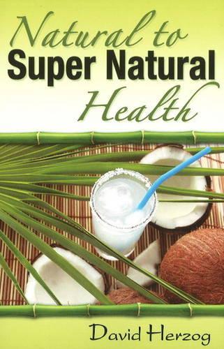 Natural to Supernatural Health