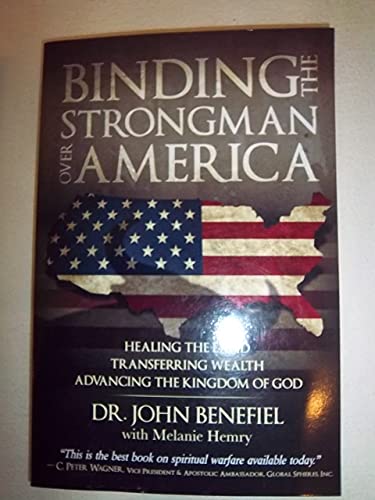 Binding the Strongman Over America - Healing the Land, Transferring Wealth, and Advancing the Kingdom of God