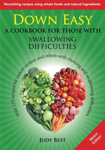 Down Easy Metric Edition: A cookbook for those with swallowing difficulties