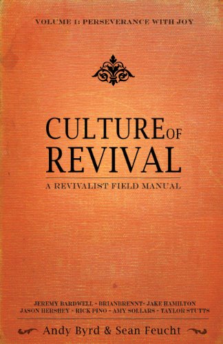 Culture of Revival - A Revivalist Field Manual: Vol. 1 Perseverance with Joy
